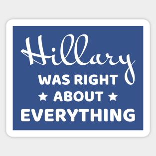 Hillary was right about everything (white text) Sticker